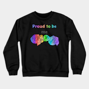 Proud to be me Crewneck Sweatshirt